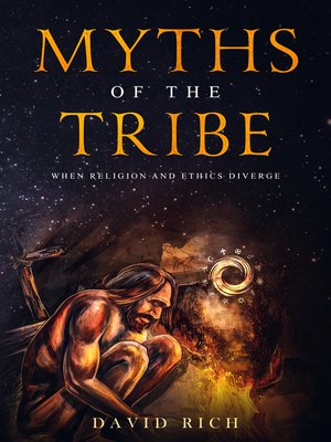 cover image of Myths of the Tribe, When Religion and Ethics Diverge
